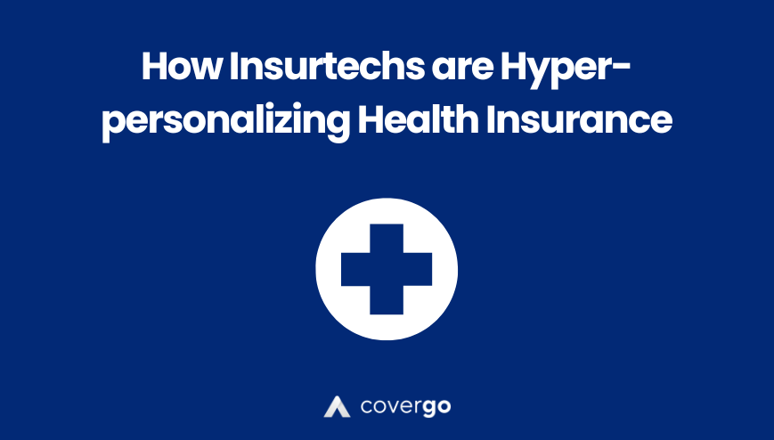 How Insurtechs are Hyper-personalizing Health Insurance